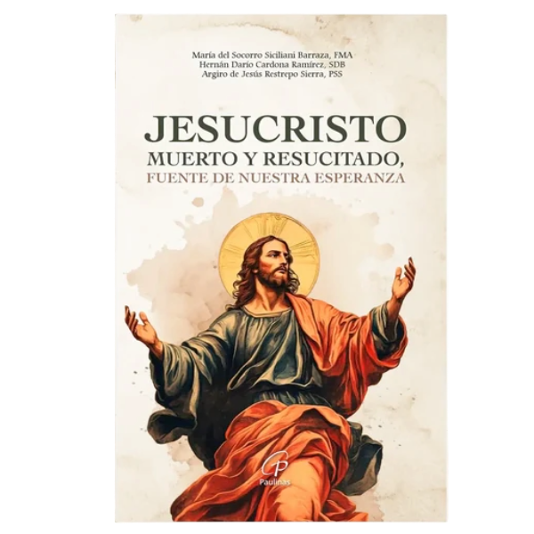 Jesucristo muerto y resucitado, fuente de nuestra esperanza